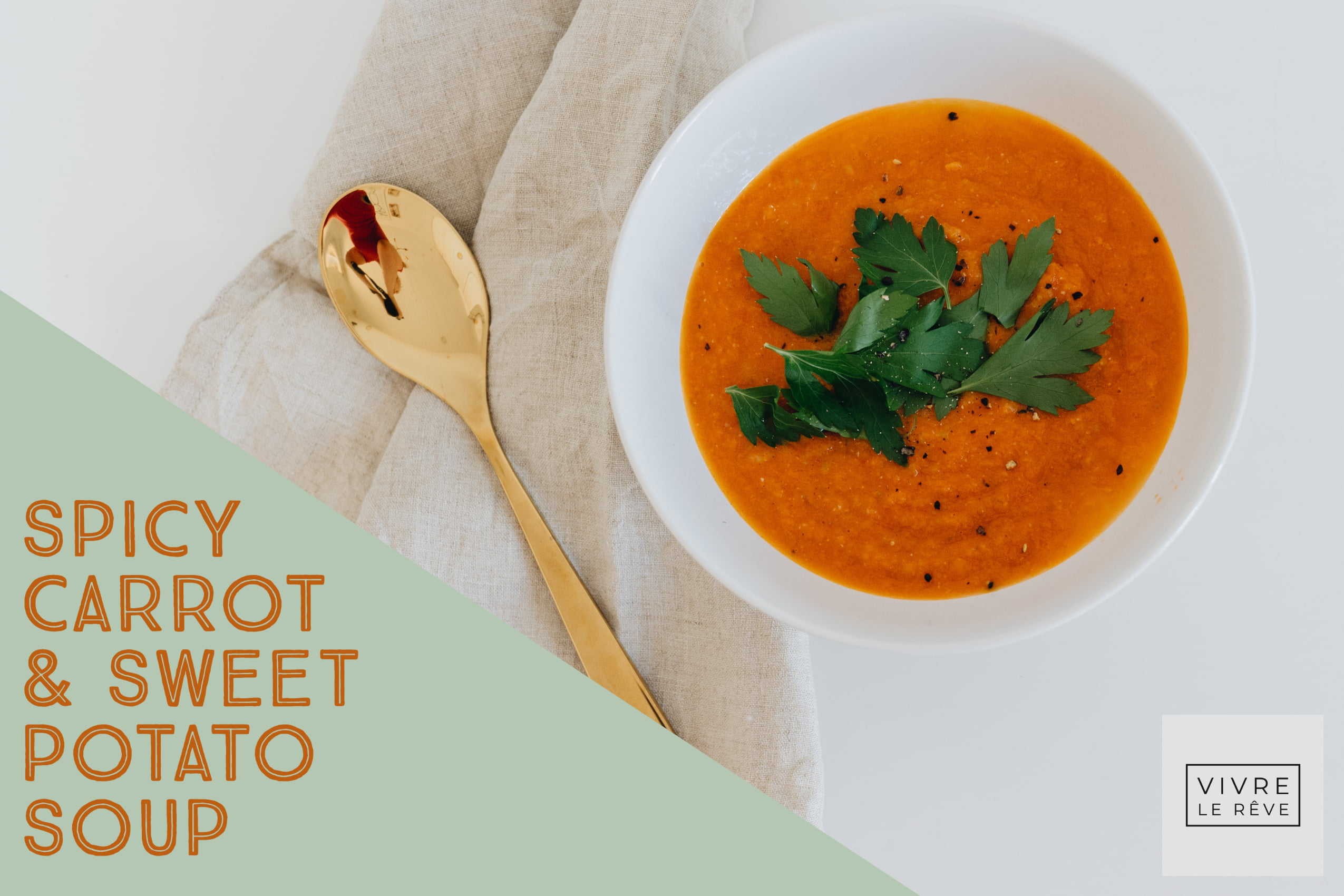 Spicy Carrot & Sweet Potato Soup Vivre Le Rêve