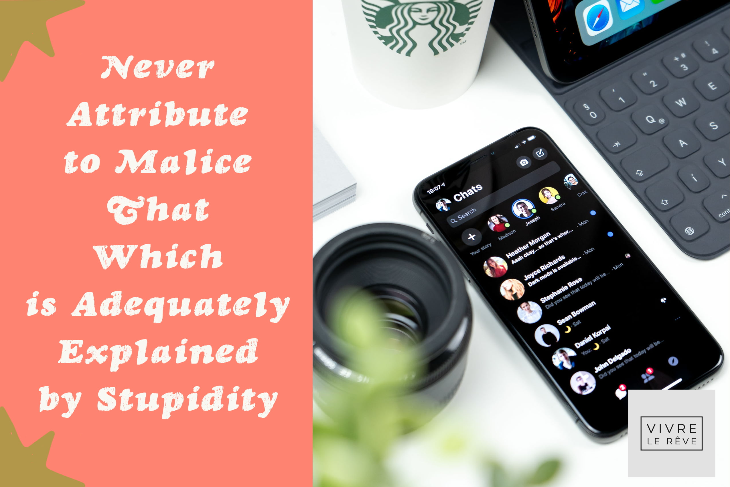 Never Attribute to Malice That Which is Adequately Explained by Stupidity
