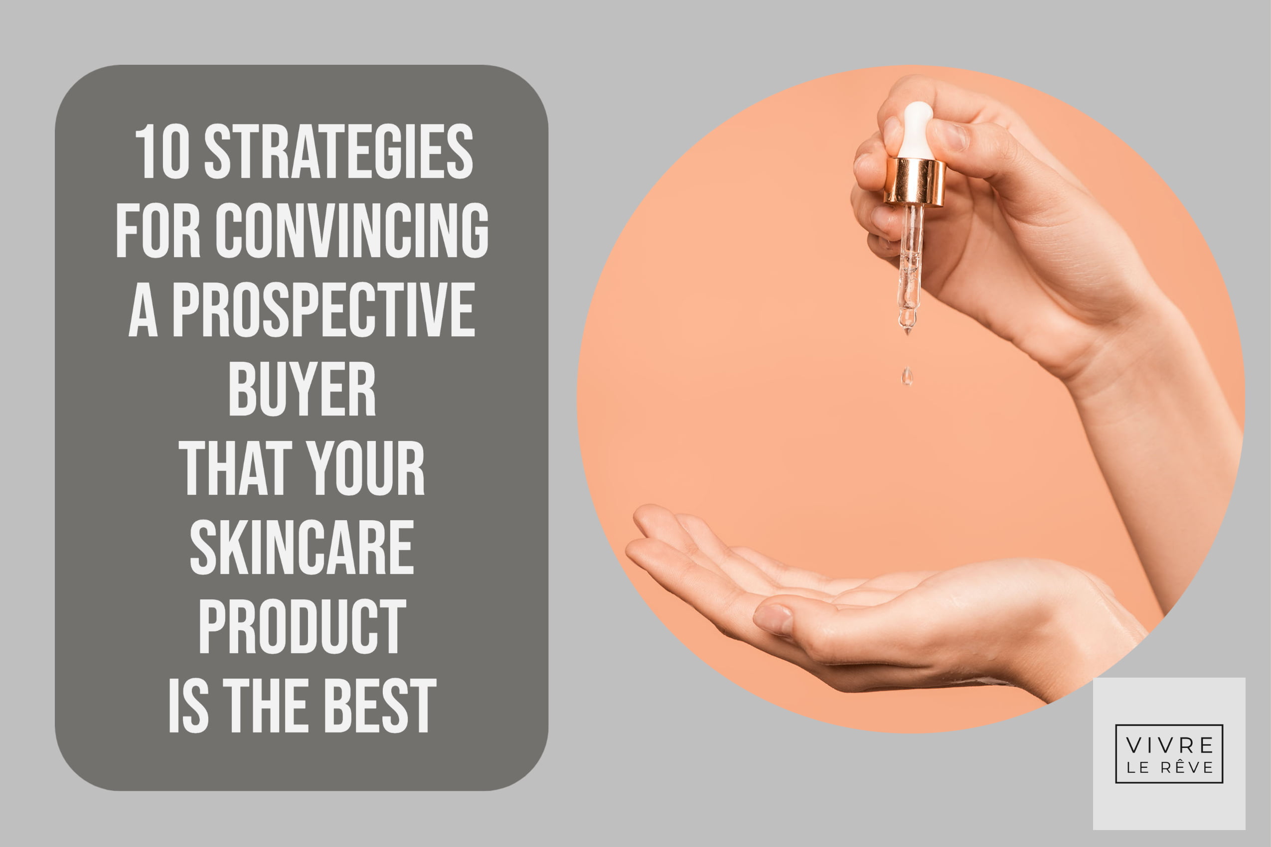 10 Strategies for Convincing a Prospective Buyer That Your Skincare Product Is the Best
