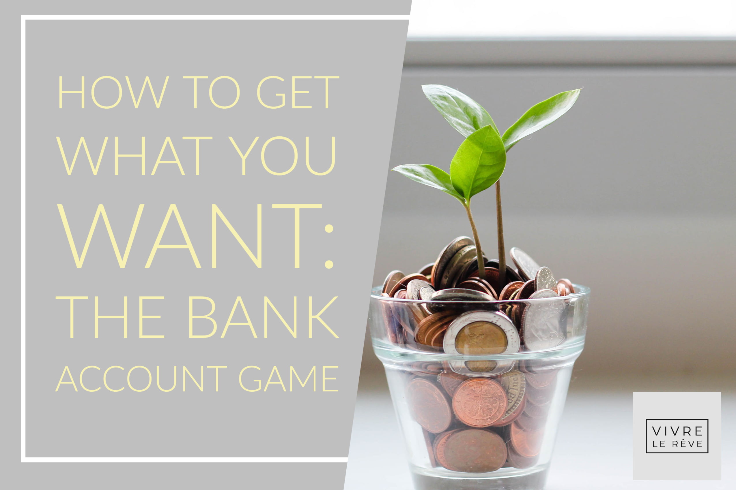 How to Get What You Want: The Bank Account Game