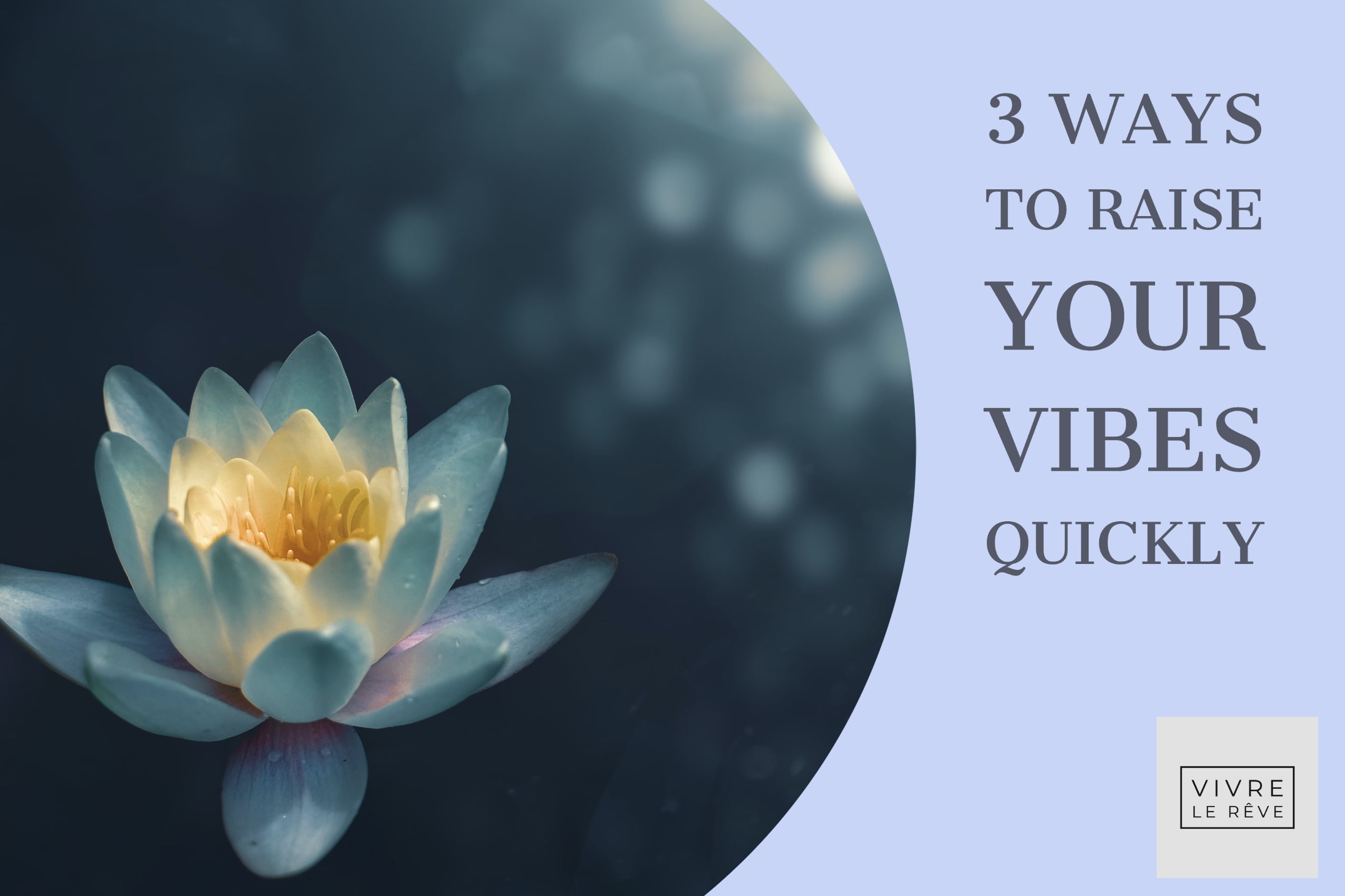 3 Ways to Raise Your Vibes Quickly