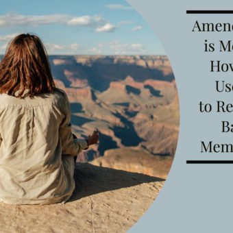Amendment is Mercy. How to Use it to Rewrite Bad Memories
