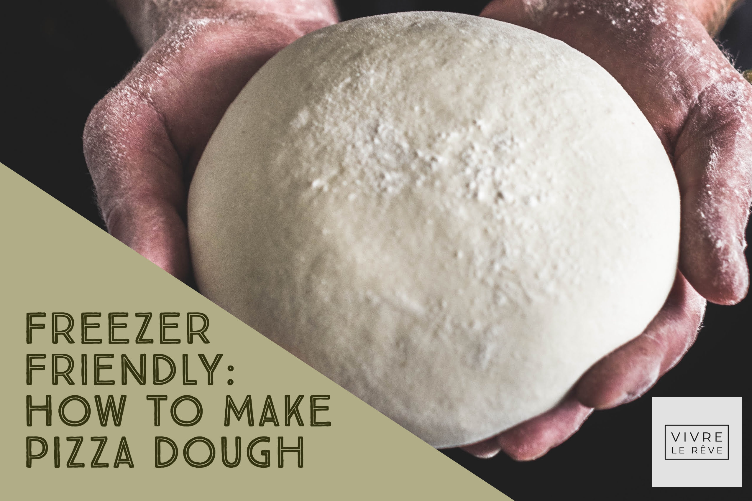 Freezer Friendly: How to Make Pizza Dough