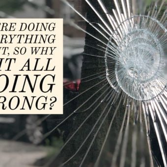 You’re Doing Everything Right, So Why is it All Going Wrong?