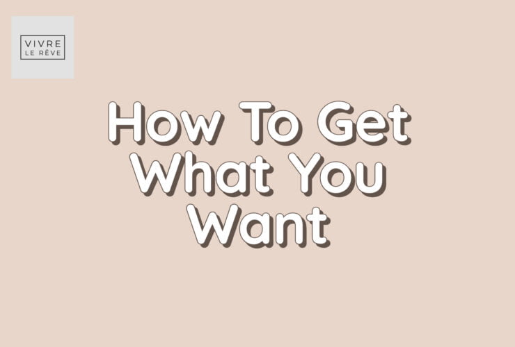 How To Get What You Want
