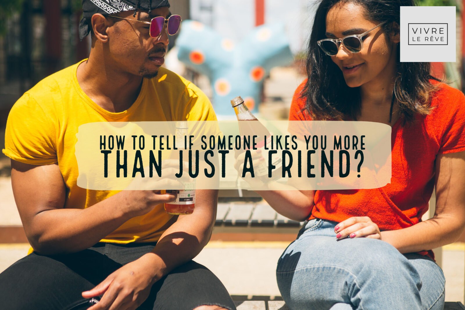 How to Tell If Someone Likes You More Than Just a Friend?