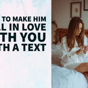 How to Make Him Fall in Love With You With a Text