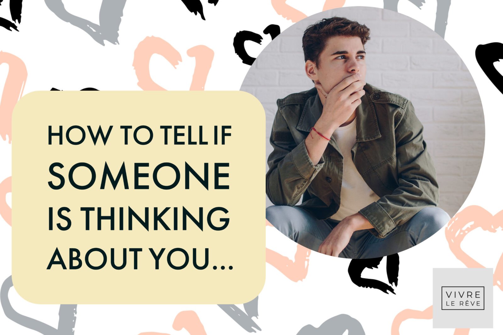 How to Tell if Someone is Thinking About You...