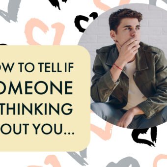 How to Tell if Someone is Thinking About You...