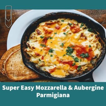 Super Easy Mozzarella & Aubergine Parmigiana