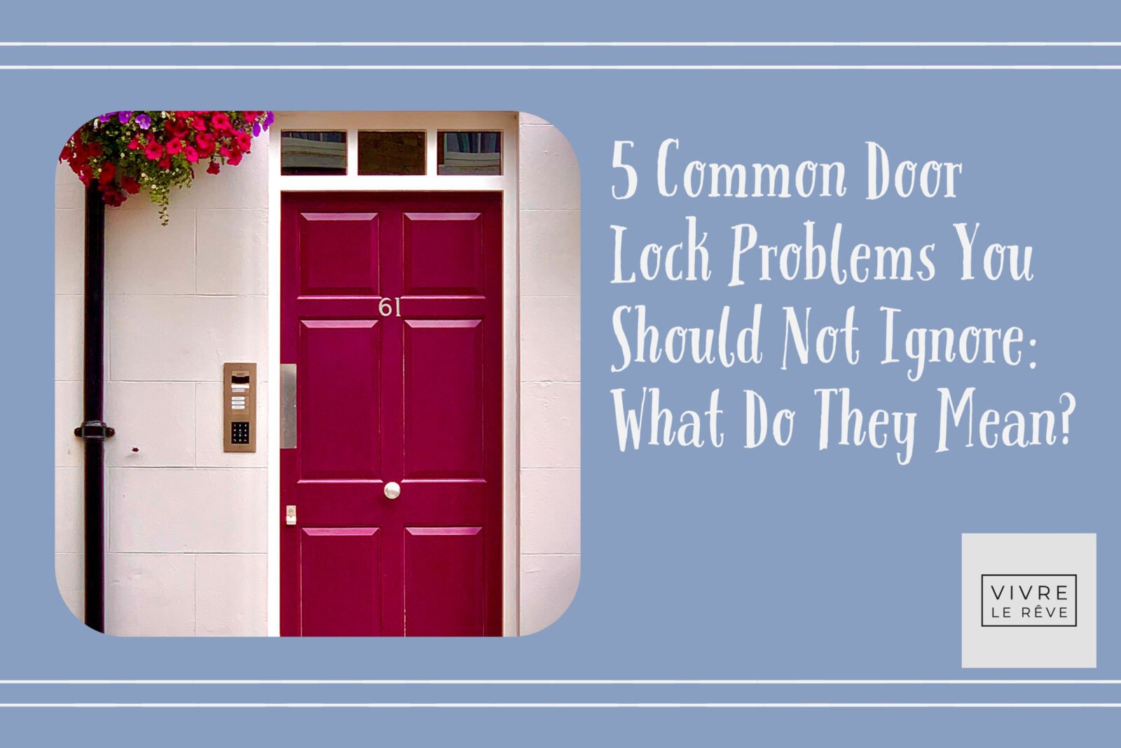 5 Common Door Lock Problems You Should Not Ignore: What Do They Mean?