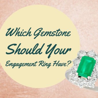 Which Gemstone Should Your Engagement Ring Have?