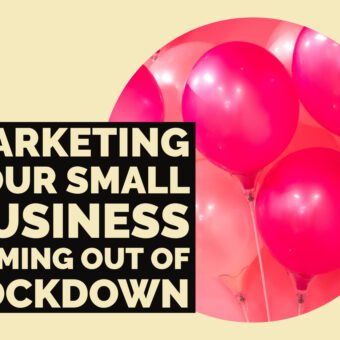 Marketing Your Small Business Coming out of Lockdown