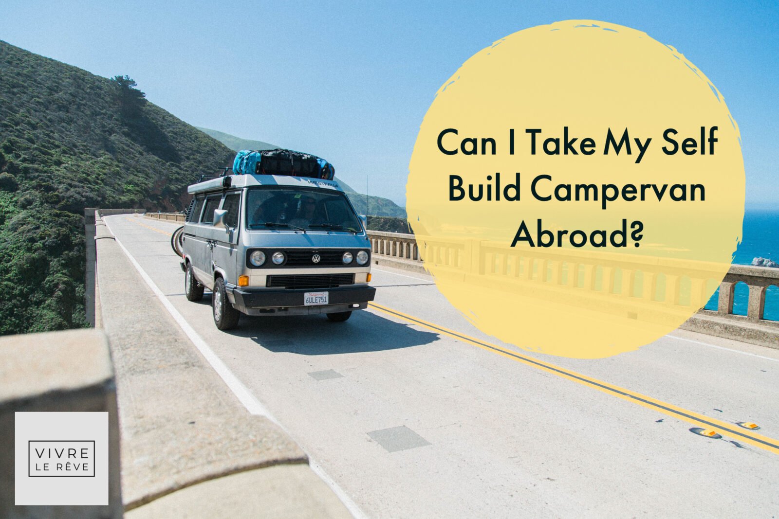 Can I Take My Self Build Campervan Abroad?