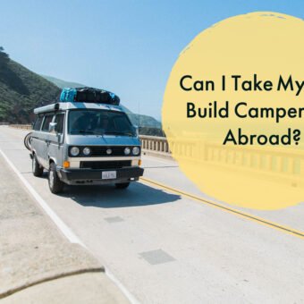 Can I Take My Self Build Campervan Abroad?