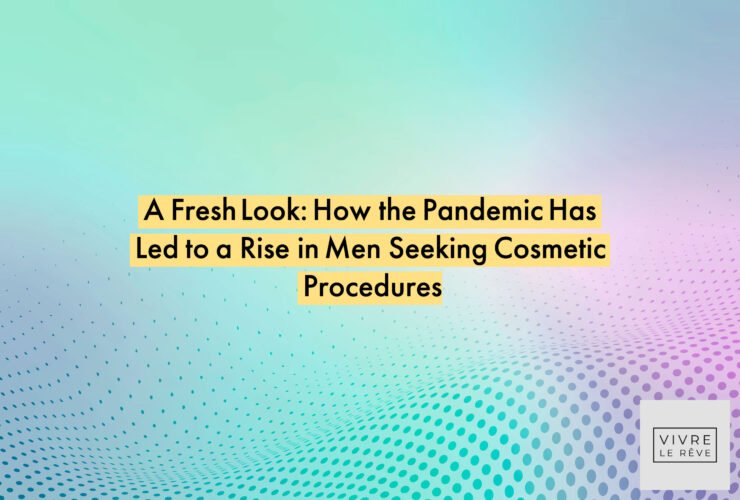 A Fresh Look: How the Pandemic Has Led to a Rise in Men Seeking Cosmetic Procedures