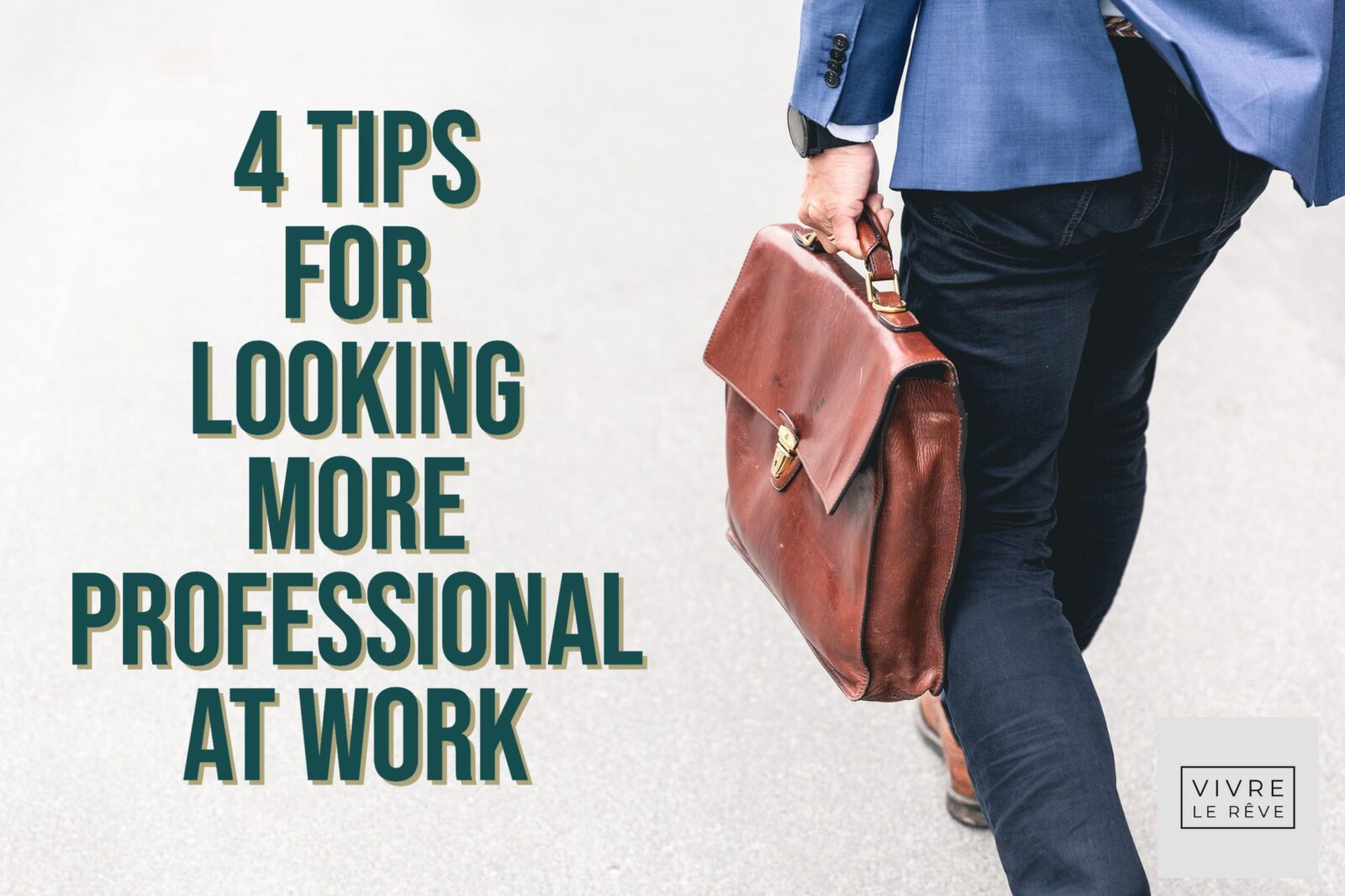 4 Tips for Looking More Professional at Work