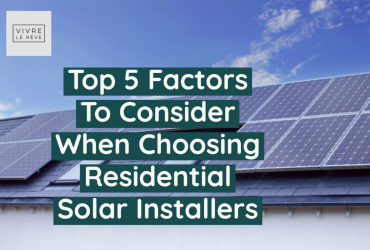 Top 5 Factors To Consider When Choosing Residential Solar Installers