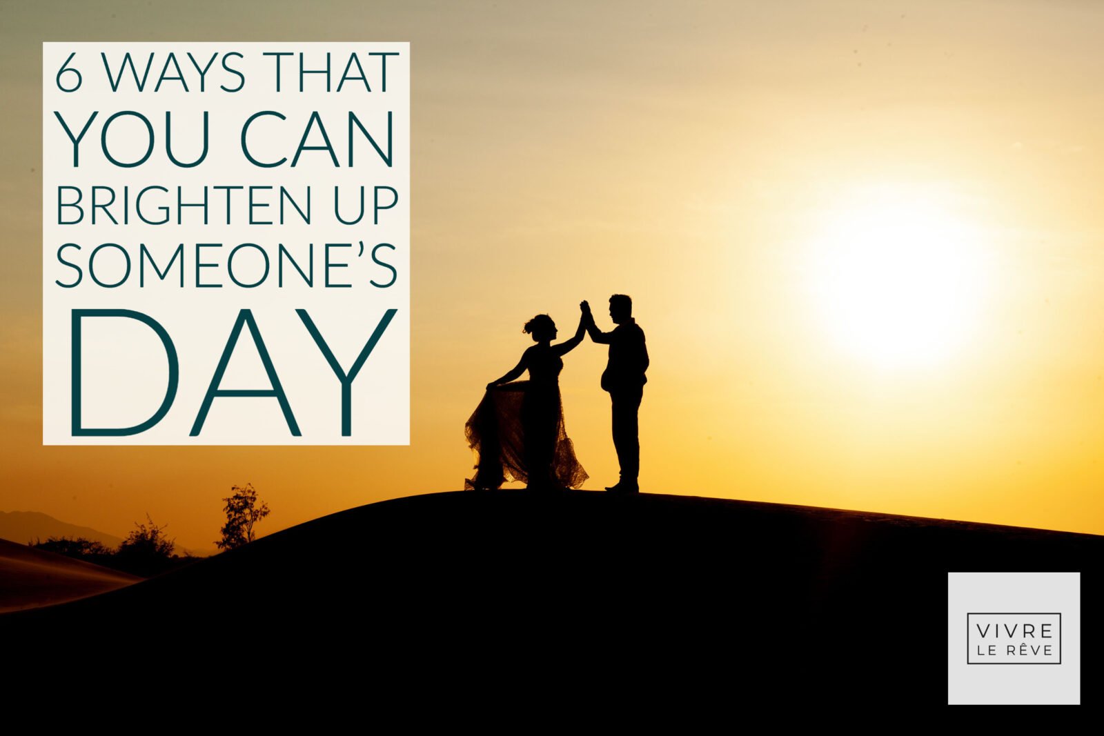 6 Ways That You Can Brighten Up Someone’s Day
