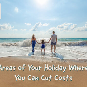 Areas of Your Holiday Where You Can Cut Costs