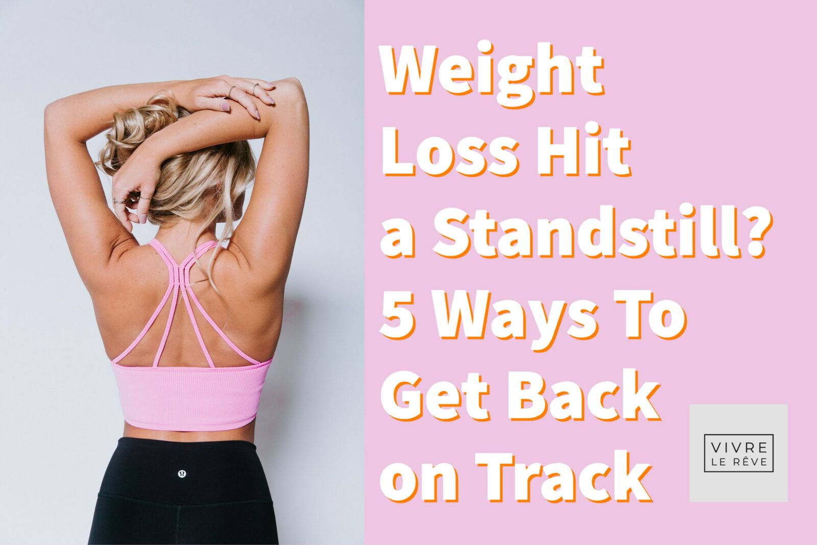 Weight Loss Hit a Standstill? 5 Ways To Get Back on Track