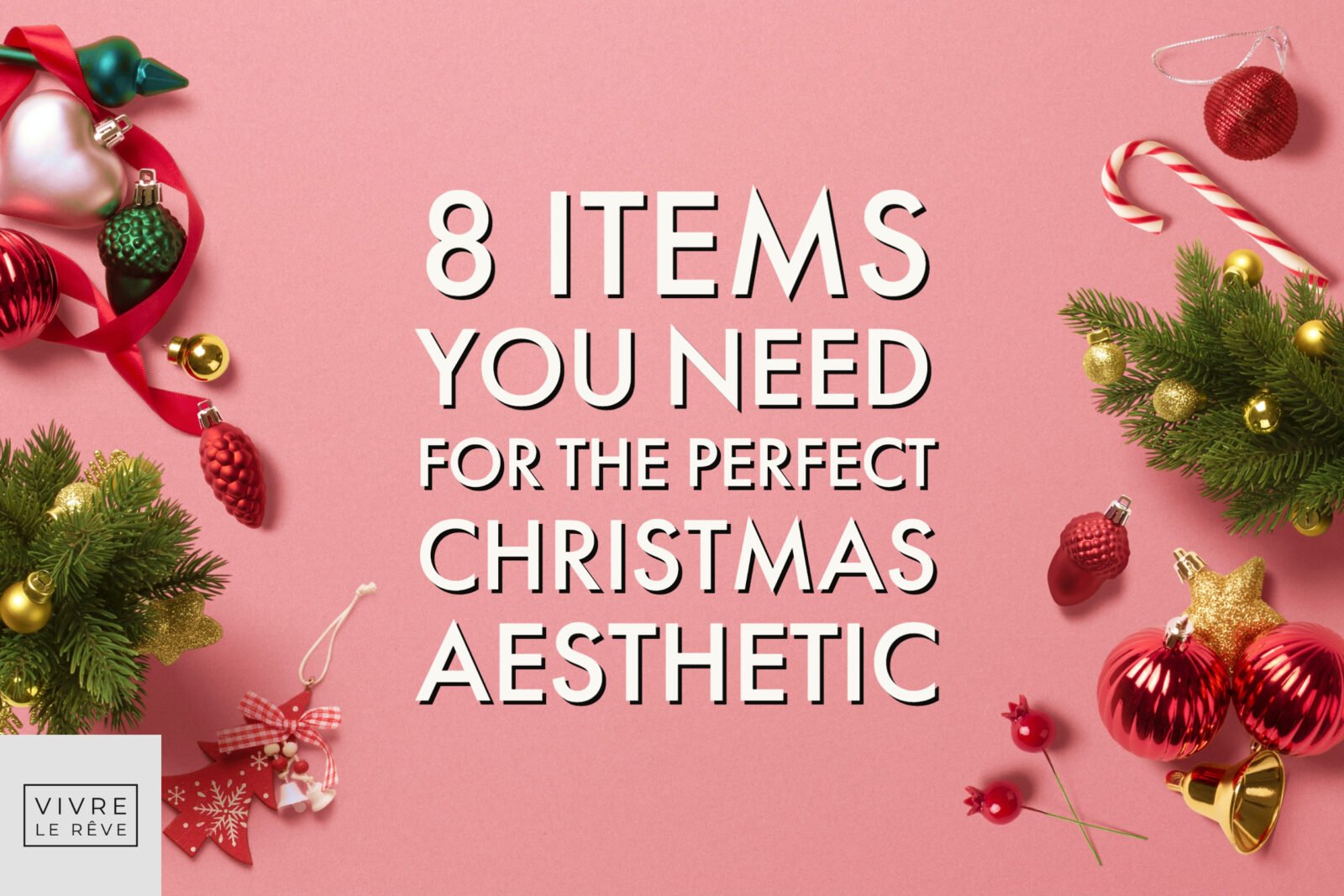 The Festive Season: 8 Items You Need for the Perfect Christmas Aesthetic