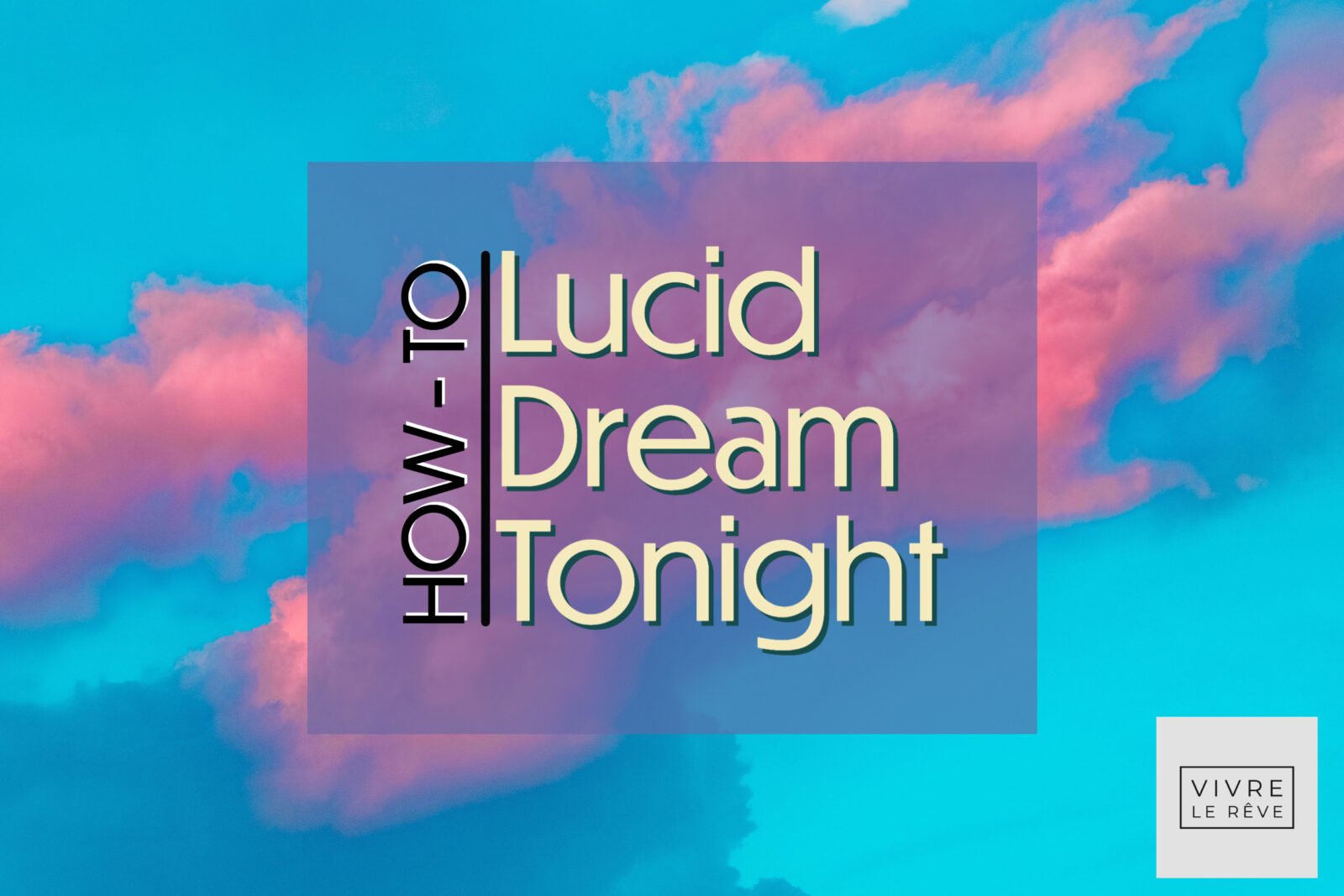 How to Lucid Dream Tonight