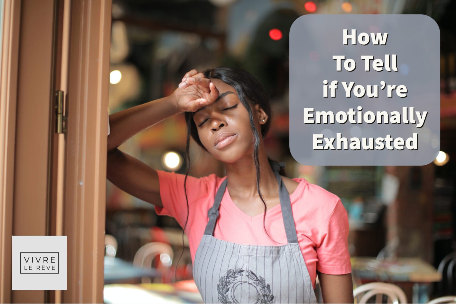 How To Tell if You’re Emotionally Exhausted