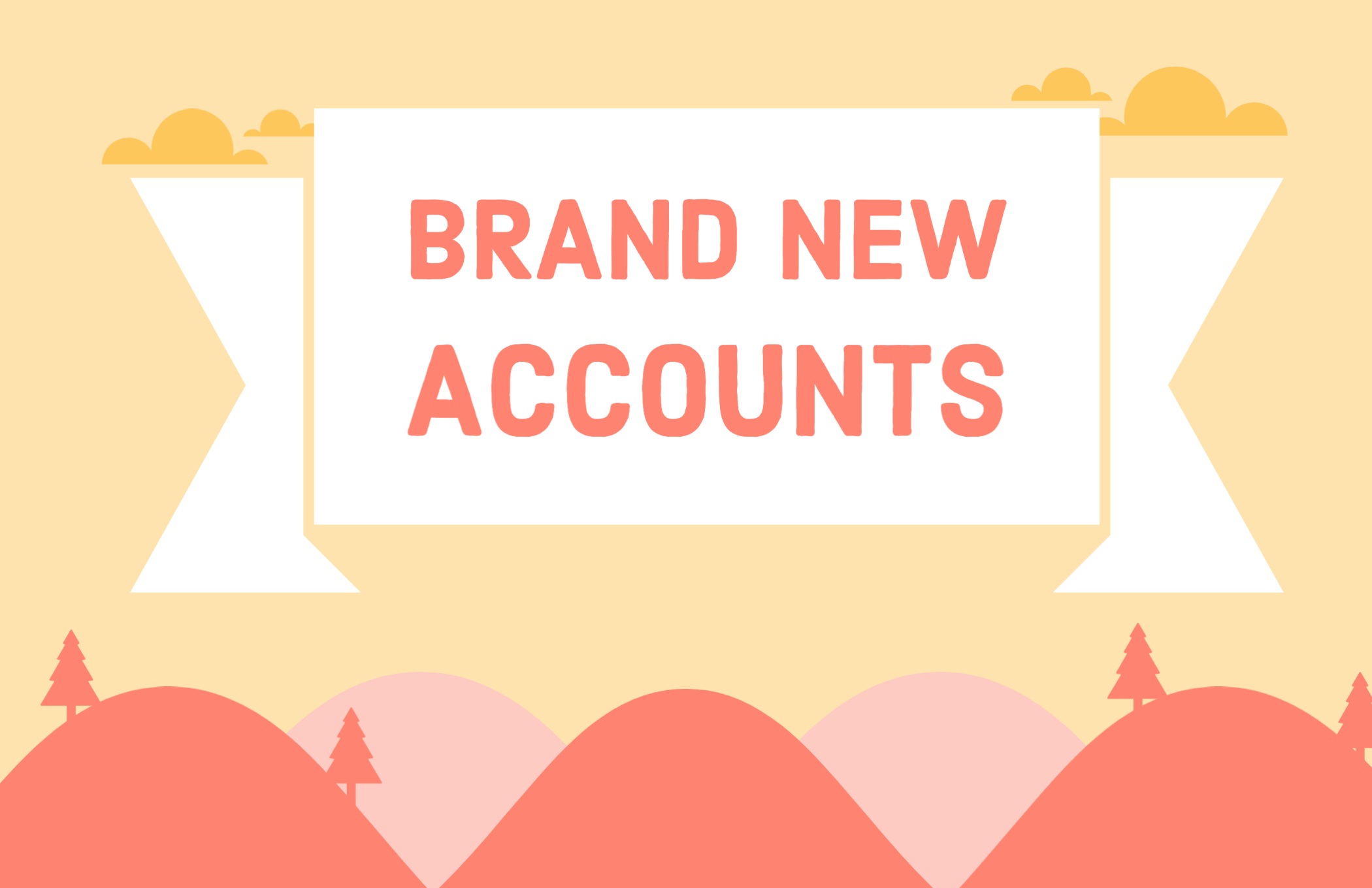 Brand New Accounts